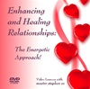 DVD: Enhancing & Healing Relationships: The Energetic Approach
