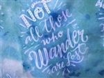 NOT ALL THOSE WHO WANDER ARE LOST