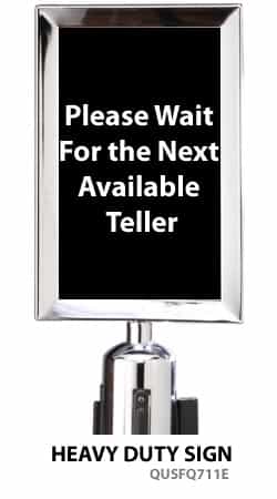 Stanchion Sign 7x11 - "Please Wait For the Next Available Teller"