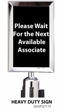 Stanchion Sign 7x11 - "Please Wait For the Next Available Associate"