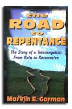 Road to Repentance, The - Marvin E. Gorman