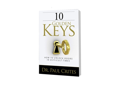 10 Golden Keys: "How to Unlock Doors in Difficult Times," by Dr. Paul Crites