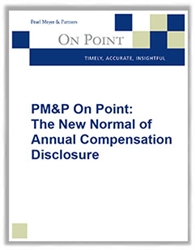 PM&P On Point: The New Normal of Annual Compensation Disclosure