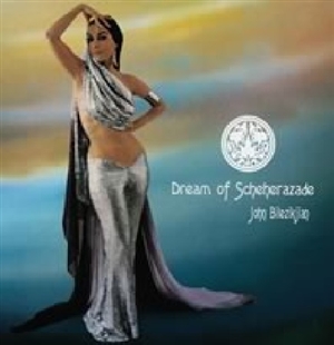 John Bilezikjian Dream of Scheherazade