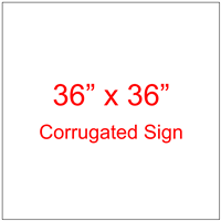 36" x 36" Custom Coroplast Yard Sign