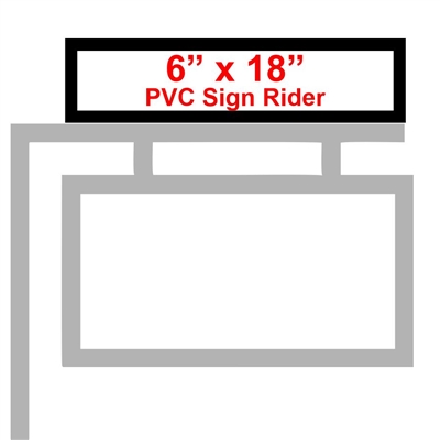 6" x 18" Custom PVC Sign Rider