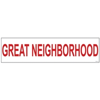 GREAT NEIGHBORHOOD 6" x 24"  Sign Rider