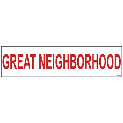 GREAT NEIGHBORHOOD 6" x 24"  Sign Rider