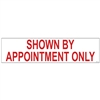 SHOWN BY APPOINTMENT ONLY 6" x 24"  Sign Rider