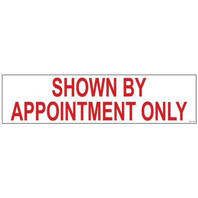 SHOWN BY APPOINTMENT ONLY 6" x 24"  Sign Rider