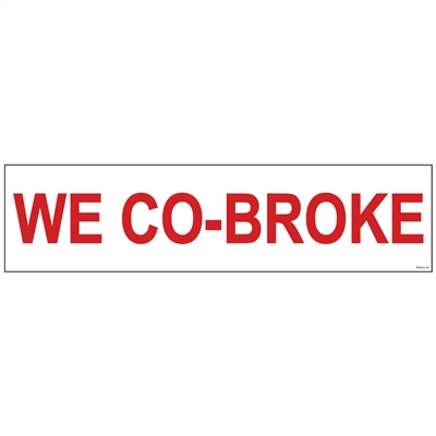 WE CO-BROKE 6" x 24"  Sign Rider