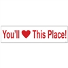 YOU'LL LOVE THIS PLACE 6" x 24"  Sign Rider