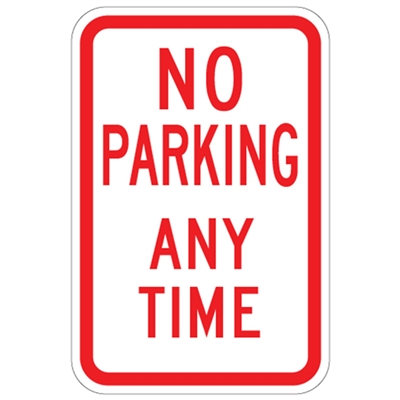 No Parking Any Time Sign - Durable Reflective Aluminum Traffic Sign