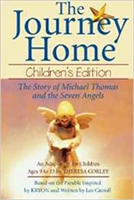 <html><body><h2><span style="font-size:14px;">THE JOURNEY HOME: CHILDREN'S EDITION</span><br />The Story of Michael Thomas & the 7 Angels<br /><span style="font-size:14px;">by Theresa Corley</span></h2></body></html>