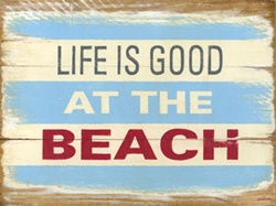 Life is Good at the Beach Sign
