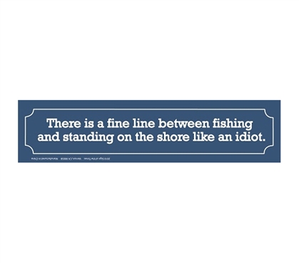 You're Either Fishing Or Standing Like An Idiot - College Decor Tin Sign Humor