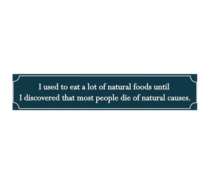 College Jokes - Died...Of Natural Causes - Humorous Tin Sign Wall Decor