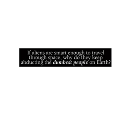Humor Decor - Aliens Always Abduct Stupid People - Funny College Tin Sign