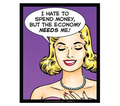 Spending Money?.. The Economy Needs Me - Humor Tin Sign - Funny Dorm Decor