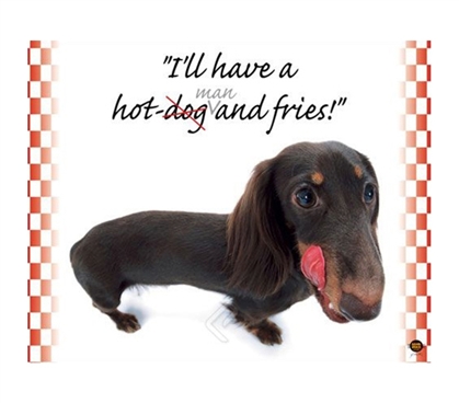 "I'll have a hot man and fries!" Dog Dorm Poster funny dorm poster shows adorable puppy in the shape of a hot dog