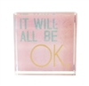 GR Paperweight "IT WILL ALL BE OK"