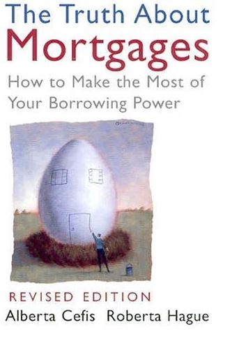 The Truth About Mortgages: How to Make the Most of Your Borrowing Power by Roberta Hauge, Alberta Cefis-Paperback