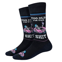 MEN'S TOO OLD FOR THIS SHIT SOCK