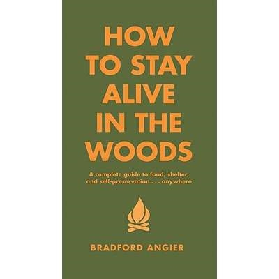 HOW TO STAY ALIVE IN THE WOODS BOOK