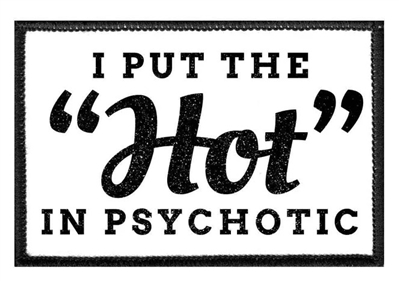 HOT IN PSYCHOTIC PATCH