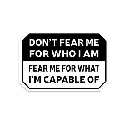 DON'T FEAR ME STICKER