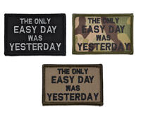 The Only Easy Day Was Yesterday - 2x3" Velcro Patch