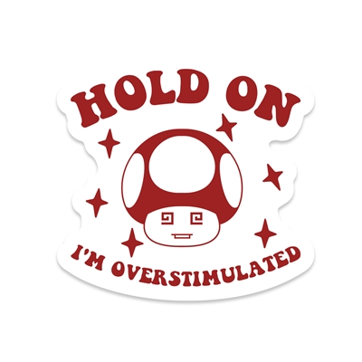 OVERSTIMULATED STICKER