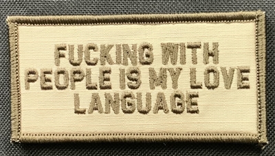 PATCH FUCKING WITH PEOPLE IS MY LOVE LANGUAGE