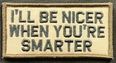 PATCH I'LL BE NICER WHEN YOU'RE SMARTER