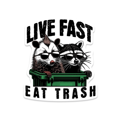 LIVE FAST EAT TRASH STICKER