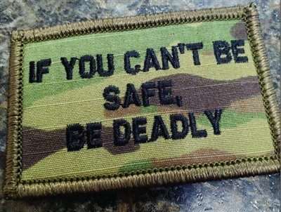 IF YOU CAN'T BE SAFE, BE DEADLY MULTICAM PATCH
