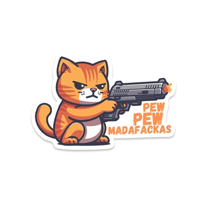 PEW PEW MUDDAFUCKAS CAT STICKER