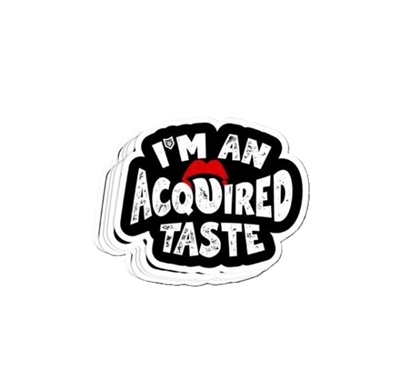 I'M AN ACQUIRED TASTE DECAL
