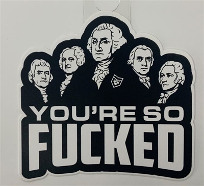 YOU'RE SO FUCKED STICKER