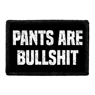 PANTS ARE BULLSHIT PATCH