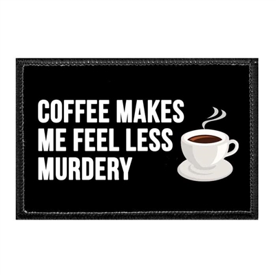 COFFEE MAKES ME LESS MURDERY PATCH