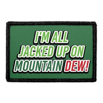 ALL JACKED UP ON MOUNTAIN DEW PATCH