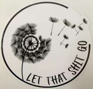 FLOWER LET THAT SHIT GO STICKER
