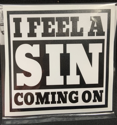 I FEEL A SIN COMING ON STICKER