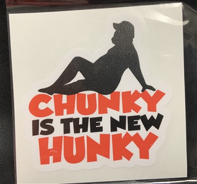 CHUNKY IS THE NEW HUNKY STICKER