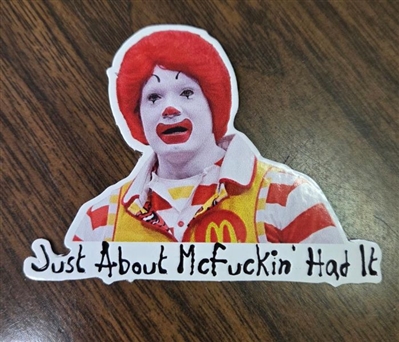 ABOUT McFUCKIN HAD IT STICKER