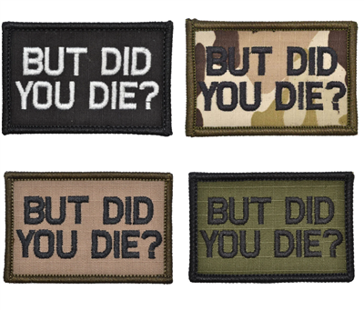 But Did You Die?  - 2x3" Velcro Patch