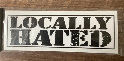 LOCALLY HATED STICKER