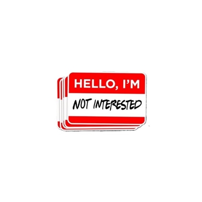 HELLO I'M NOT INTERESTED DECAL