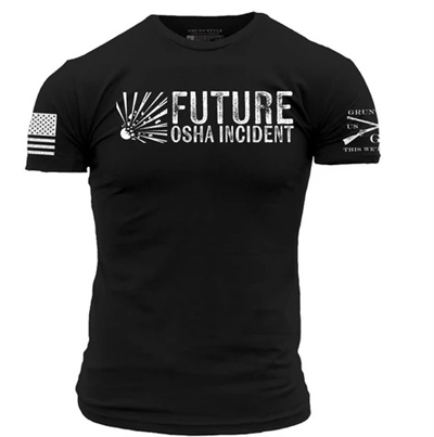 GRUNT STYLE FUTURE OSHA INCIDENT TEE